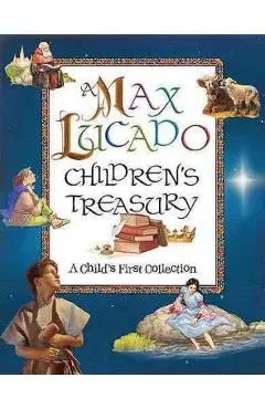 A Max Lucado Children's Treasury: A Child's First Collection - Max Lucado