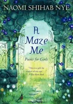 A Maze Me: Poems for Girls, Paperback/Naomi Shihab Nye