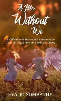 A Me Without We: A Collection of Stories and Resources on Twin Life, Twin Loss and Twinless Living., Hardcover/Jamie a. Parker