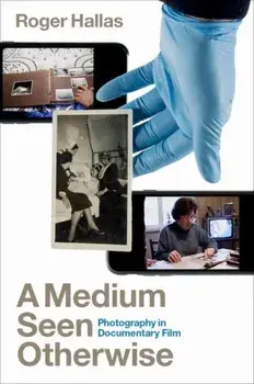 A Medium Seen Otherwise. Photography in Documentary Film, Paperback/***