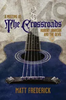 A Meeting At The Crossroads: Robert Johnson and The Devil, Paperback/Matt Frederick