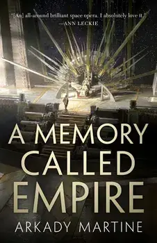 A Memory Called Empire/Arkady Martine