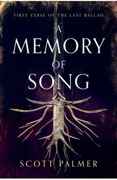 A Memory of Song: First Verse of the Last Ballad - Scott Palmer