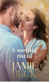 A meritat riscul/Jamie Beck