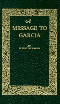 A Message to Garcia, Hardcover/Elbert Hubbard