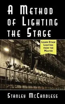 A Method of Lighting the Stage 4th Edition, Paperback/Stanley Mccandless