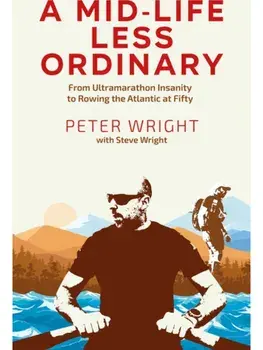 A Mid Life Less Ordinary. From Ultramarathon Insanity to Rowing the Atlantic at Fifty, Paperback/Steve Wright