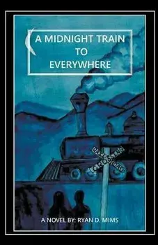 A Midnight Train to Everywhere, Paperback/Ryan D. Mims