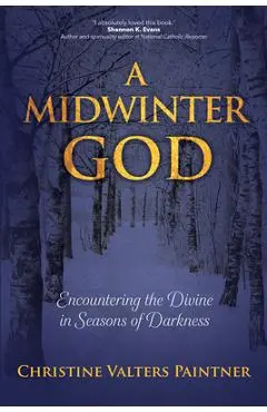 A Midwinter God: Encountering the Divine in Seasons of Darkness - Christine Valters Paintner