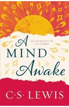 A Mind Awake: An Anthology of C. S. Lewis - C. S. Lewis