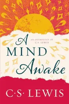 A Mind Awake: An Anthology of C. S. Lewis, Paperback/C. S. Lewis