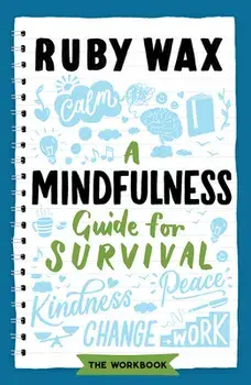 A Mindfulness Guide for Survival, Paperback/Ruby Wax
