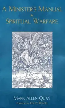 A Minister's Manual for Spiritual Warfare, Hardcover/Mark Allen Quay