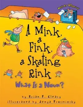 A Mink, a Fink, a Skating Rink: What is a Noun', Paperback/Brian P. Cleary