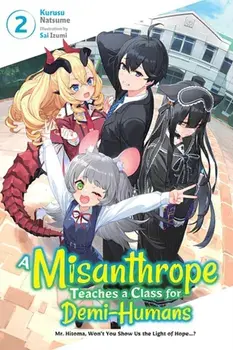 A Misanthrope Teaches a Class for Demi-Humans, Vol. 2, Paperback/Kurusu Natsume