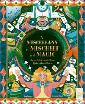 A Miscellany of Mischief and Magic. Discover history's best hoaxes, hijinks, tricks, and illusions, Hardback/Tom Adams