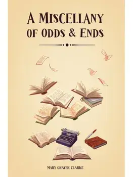 A Miscellany of Odds & Ends, Paperback/Mary Grayer Clarke