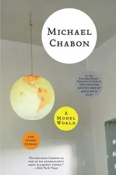 A Model World and Other Stories, Paperback/Michael Chabon