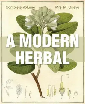 A Modern Herbal: The Complete Edition, Paperback/Margaret Grieve