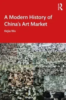 A Modern History of China's Art Market, Paperback/***