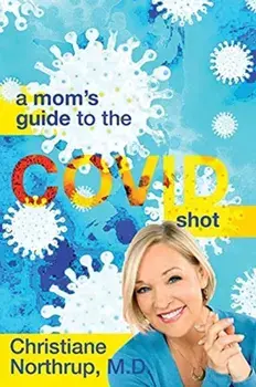 A Mom's Guide to the COVID Shot, Paperback/Christiane Northrup