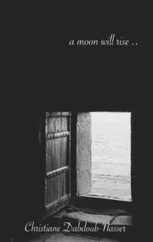 A Moon Will Rise, Paperback/Christiane Dabdoub-Nasser