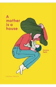 A Mother Is a House - Aurore Petit