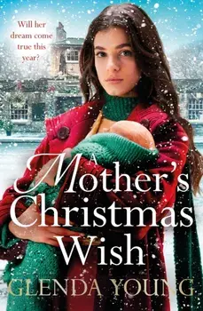 A Mother's Christmas Wish. A heartwarming festive saga of family, love and sacrifice, Paperback/Glenda Young