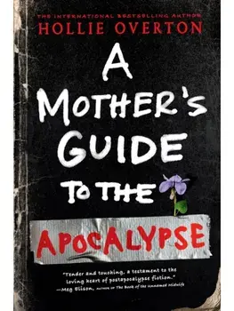 A Mother's Guide to the Apocalypse, Paperback/Hollie Overton