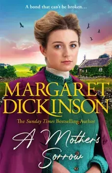 A Mother’s Sorrow. A gripping story of family, hardship and love from the Queen of the Saga, Paperback/Margaret Dickinson