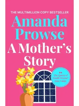 A Mother's Story. A powerful and emotional story of motherhood from multimillion copy bestseller Amanda Prowse, Paperback/Amanda Prowse