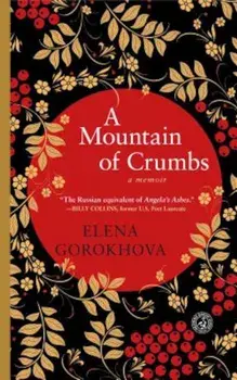 A Mountain of Crumbs: A Memoir, Paperback/Elena Gorokhova