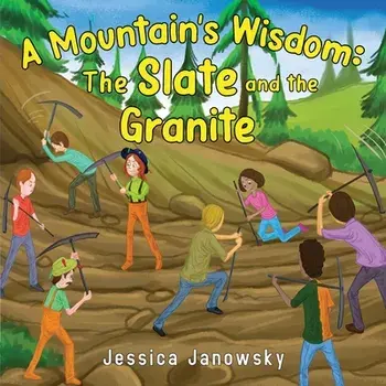 A Mountain's Wisdom. The Slate and the Granite, Paperback/Jessica Janowsky