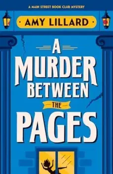 A Murder Between the Pages. A Cosy Crime Murder Mystery Set in a Small Town, Paperback/Amy Lillard