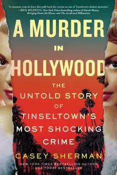 A Murder in Hollywood. The Untold Story of Tinseltown's Most Shocking Crime, Paperback/Casey Sherman
