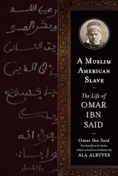 A Muslim American Slave: The Life of Omar Ibn Said, Paperback/Omar Ibn Said