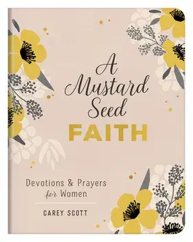 A Mustard Seed Faith: Devotions and Prayers for Women, Paperback/Carey Scott