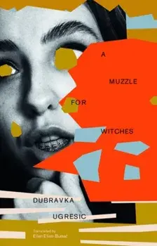 A Muzzle for Witches, Paperback/Dubravka Ugresic