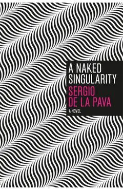 A Naked Singularity - Sergio De La Pava