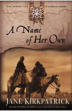 A Name of Her Own - Jane Kirkpatrick