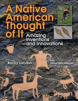 A Native American Thought of It: Amazing Inventions and Innovations, Paperback/Rocky Landon