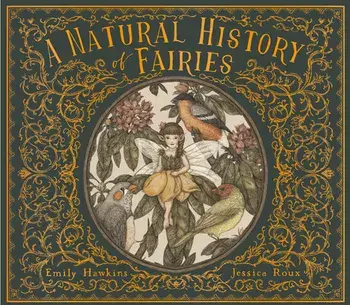 A Natural History of Fairies, Hardcover/Emily Hawkins