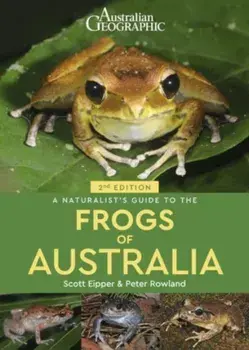 A Naturalist's Guide to the Frogs of Australia (2nd). 2 ed, Paperback/Peter Rowland