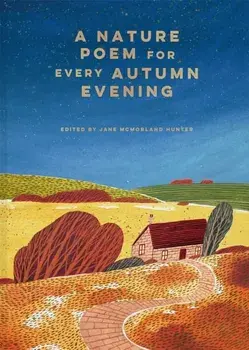 A Nature Poem for every Autumn Evening, Hardback/Jane McMorland Hunter