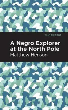 A Negro Explorer at the North Pole, Paperback/Matthew Henson