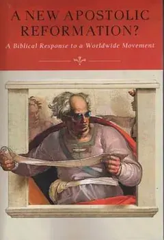 A New Apostolic Reformation?: A Biblical Response to a Worldwide Movement, Paperback/R. Douglas Geivett