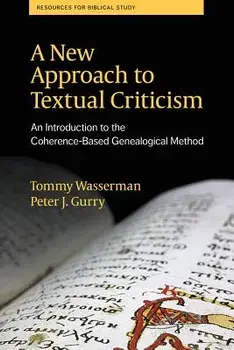 A New Approach to Textual Criticism: An Introduction to the Coherence-Based Genealogical Method, Paperback/Tommy Wasserman