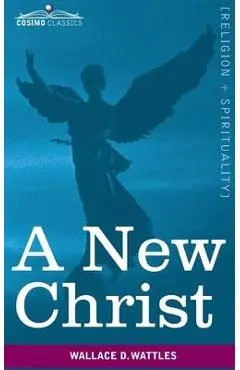 A New Christ - Wallace D. Wattles