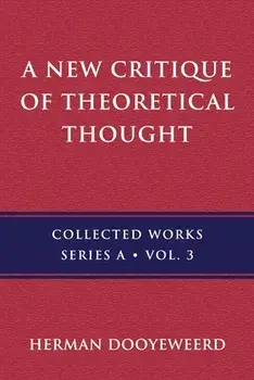 A New Critique of Theoretical Thought, Vol. 3, Paperback/Herman Dooyeweerd