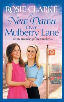 A New Dawn Over Mulberry Lane. The brand new instalment in the bestselling Mulberry Lane series for 2022, Hardback/Rosie Clarke